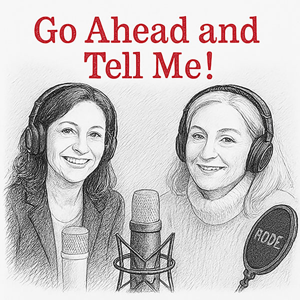 Go Ahead and Tell Me!